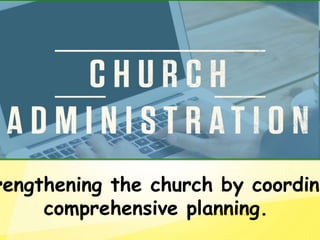 rengthening the church by coordina
comprehensive planning.
 
