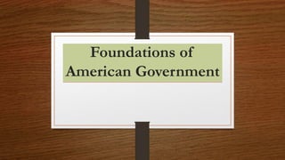 Foundations of
American Government
 