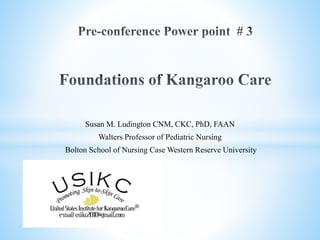 Susan M. Ludington CNM, CKC, PhD, FAAN
Walters Professor of Pediatric Nursing
Bolton School of Nursing Case Western Reserve University
 