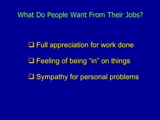<ul><li>Full appreciation for work done </li></ul><ul><li>Feeling of being “in” on things </li></ul><ul><li>Sympathy for p...