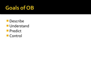  Describe
 Understand
 Predict
 Control
 