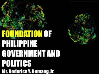FOUNDATIONS OF PHILIPPINE POLITICS AND GOVERNMENT: POLITICAL HISTORY