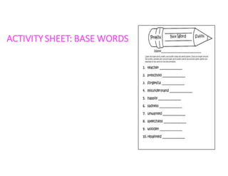 ACTIVITY	SHEET:	BASE	WORDS
 