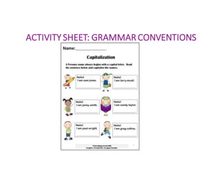 ACTIVITY	SHEET:	GRAMMAR	CONVENTIONS
 