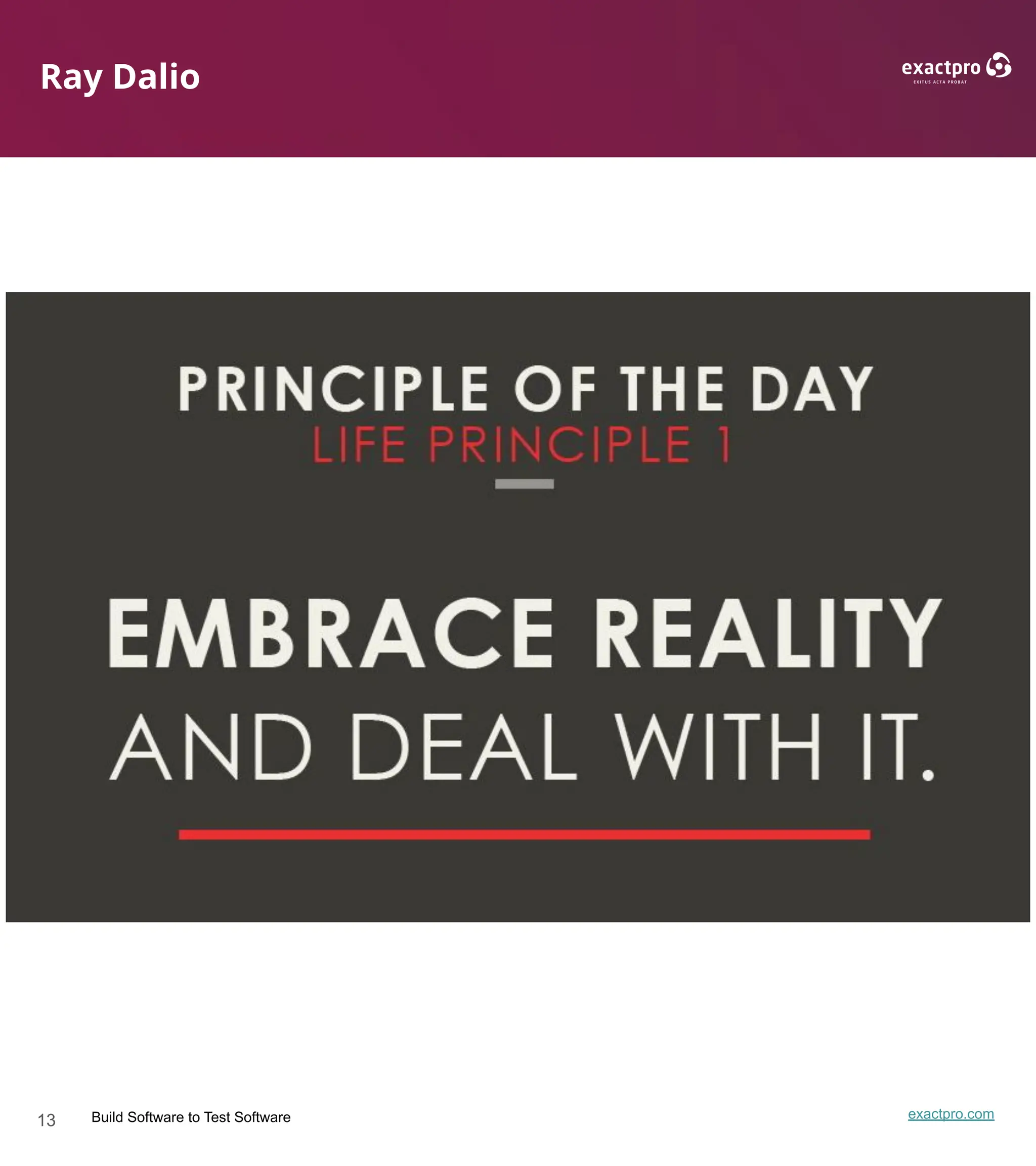 13 Build Software to Test Software exactpro.com
Ray Dalio
 