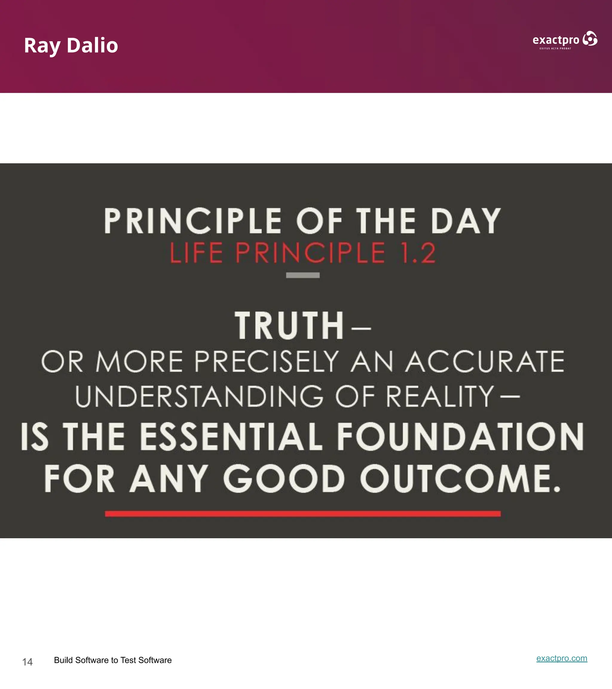14 Build Software to Test Software exactpro.com
Ray Dalio
 