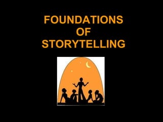 FOUNDATIONS OF STORYTELLING 