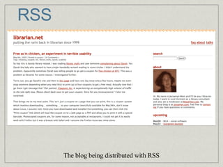 RSS The blog being distributed with RSS 