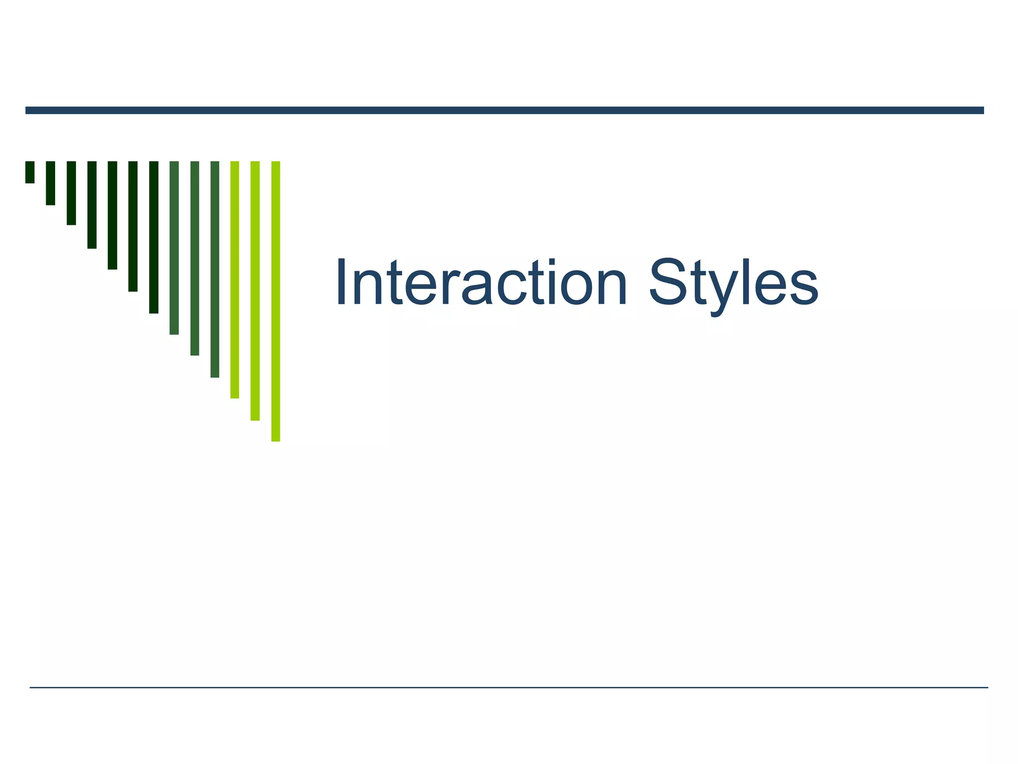 Interaction Styles
 