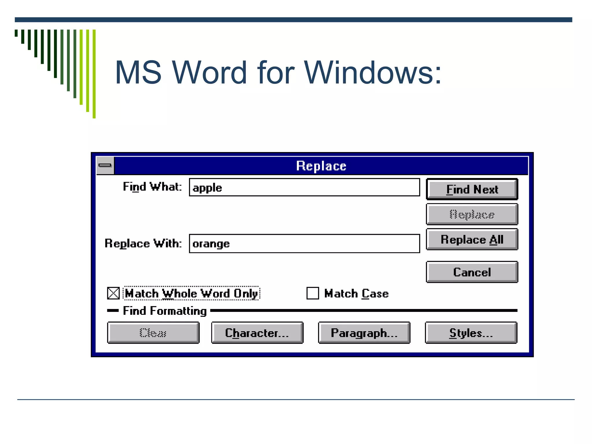 MS Word for Windows:
 