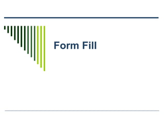 Form Fill
 