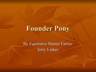 Founder Pony By Equimove Master Farrier Jerry Linker 