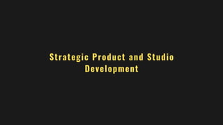 Strategic Product and Studio
Development
 
