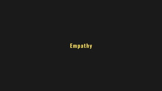 Empathy
 