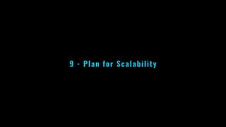 9 - Plan for Scalability
 