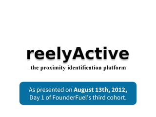 As presented on August 13th, 2012,
Day 1 of FounderFuel’s third cohort.
 