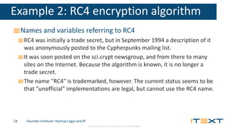 © 2014, iText Group NV, iText Software Corp., iText Software BVBA
Example 2: RC4 encryption algorithm
Names and variables ...