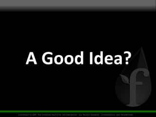 A	
  Good	
  Idea?
	
  

 