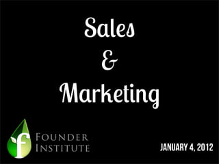 Sales
&
Marketing
January 4, 2012
 