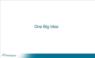 One Big Idea
 