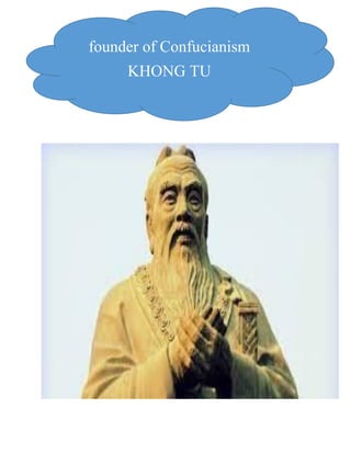 founder of Confucianism
KHONG TU
 