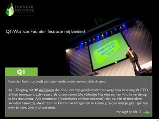 Q1: Wat kan Founder Institute mij bieden?




      Q1
 Founder Institute biedt aanstormende ondernemers drie dingen:

 A)...