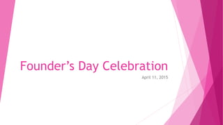 Founder’s Day Celebration
April 11, 2015
 