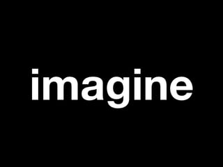 imagine
 
