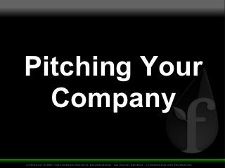 Pitching Your
  Company
 