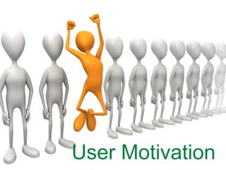 User Motivation
 