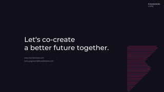 Let‘s co-create
a better future together.
www.founderslane.com
sven.jungmann@founderslane.com
 