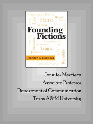 Jennifer Mercieca Associate Professor Department of Communication Texas A&M University 
