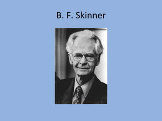 B. F. Skinner 