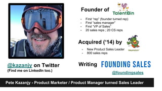 This slide is here because SlideShare doesn’t allow hyperlinks in the first three slides.
https://twitter.com/foundingsales
Enjoy this cat picture while I increment the slide count….
 