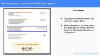 Founding Sales Decks - How the Solution Works
Concept Visualization
https://twitter.com/foundingsales
● Flow charting can cut two ways.
Avoid too much complexity, but with
simplicity can be great.
● Great call out at the top “Looks like a
credit card” (comparison to something
that is well known and known-good.)
 