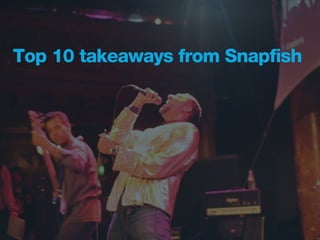 Top 10 takeaways from Snapfish
 