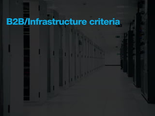 B2B/Infrastructure criteria
 