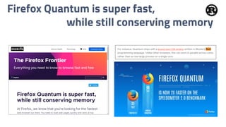 Firefox Quantum is super fast,
while still conserving memory
 