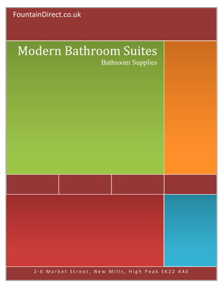 FountainDirect.co.uk

Modern Bathroom Suites
Bathroom Supplies

2-6 Market Street, New Mills, High Peak SK22 4AE

 