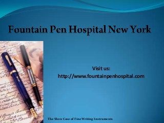 Visit us:
http://www.fountainpenhospital.com
The Show Case of Fine Writing Instruments
 