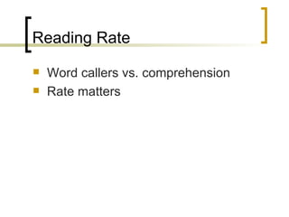 Reading Rate Word callers vs. comprehension Rate matters 