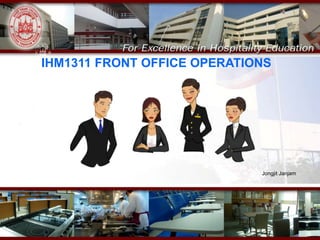 Jongjit Janjam
IHM1311 FRONT OFFICE OPERATIONS
 