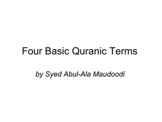 Four Basic Quranic Terms  by Syed Abul-Ala Maudoodi   