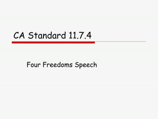 CA Standard 11.7.4 Four Freedoms Speech  