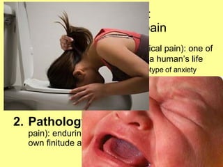 Life is dukkha: six moments of pain Birth  – (emotional/psychological pain): one of the most traumatic moments in a human’s life Freud – trauma of birth is the prototype of anxiety Painful first sensations of discharge, excitation, severance, division Pathology of sickness   – (physical pain): enduring the pain of disease, feeling our own finitude as we live 