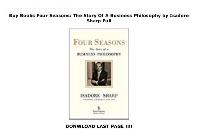 Four Seasons The Story of a Business Philosophy