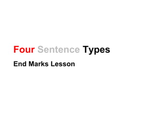 Four Sentence Types
End Marks Lesson
 