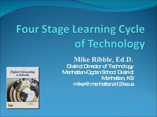 Mike Ribble, Ed.D. District Director of Technology Manhattan-Ogden School District Manhattan, KS [email_address] 