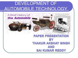 DEVELOPMENT OF
AUTOMOBILE TECHNOLOGY

 