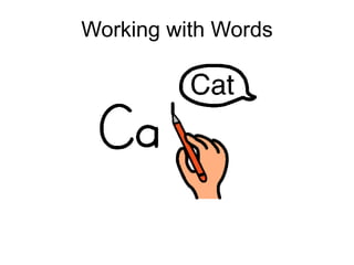 Working with Words
 